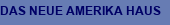 DAS NEUE AMERIKA HAUS
